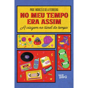 No-meu-tempo-era-assim--A-viagem-no-tunel-do-tempo