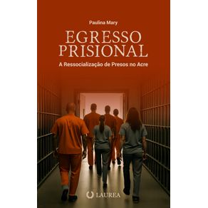 Egresso-Prisional:-A-ressocializacao-de-presos-no-Acre