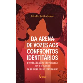 Da-arena-de-vozes-aos-confrontos-identitarios:-feminilidades-inovadoras-em-discursos-de-movimentos-feministas