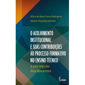 O-acolhimento-institucional-e-suas-contribuicoes-ao-processo-formativo-no-Ensino-Tecnico--A-percepcao-dos-docentes
