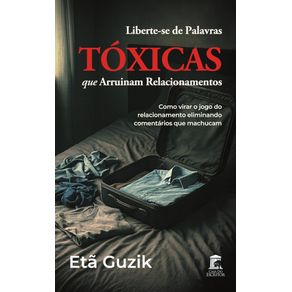 Liberte-se-de-Palavras-TOXICAS-que-Arruinam-Relacionamentos--Como-virar-o-jogo-do-relacionamento-eliminando-comentarios-que-machucam
