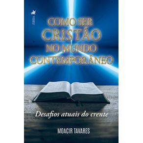 Como-ser-cristao-no-mundo-contemporaneo--Desafios-atuais-do-crente