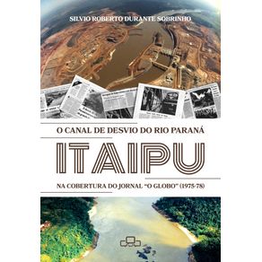 O-Canal-de-desvio-do-Rio-Parana--Itaipu-na-cobertura-do-Jornal-O-Globo--1975-78-