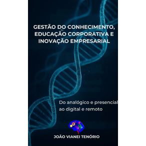 Gestao-Do-Conhecimento,-Educacao-Corporativa-e-Inovacao-Empresarial:-Do-Analogico-e-Presencial-ao-Digital-e-Remoto