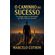 O-caminho-do-sucesso---As-etapas-para-a-construcao-de-uma-vida-de-sucesso