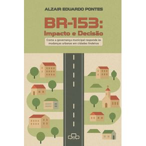 BR-153--Impacto-e-Decisao--Como-a-governanca-municipal-responde-as-mudancas-urbanas-em-cidades-lindeiras