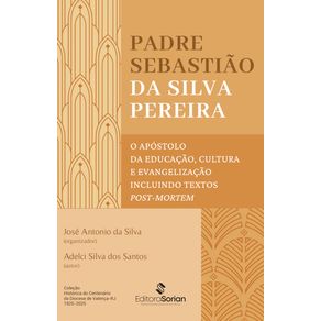 Padre-Sebastiao-da-Silva-Pereira--O-apostolo-da-educacao-cultura-e-evangelizacao-incluindo-textos-post-mortem