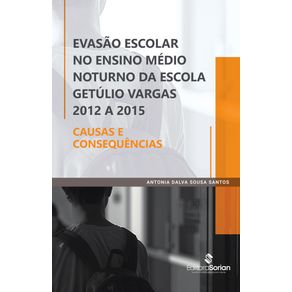 Evasao-escolar-no-ensino-medio-noturno-da-Escola-Estadual-Getulio-Vargas-2012-a-2015--Causas-e-consequencias