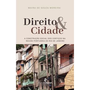 Direito-e-cidade--A-construcao-social-dos-corticos-na-regiao-portuaria-do-Rio-de-Janeiro