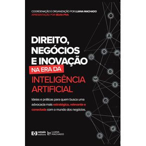 Direito-negocios-e-inovacao-na-era-da-inteligencia-artificial--Ideias-e-praticas-para-quem-busca-uma-advocacia-mais-estrategica-relevante-e-conectada-com-o-mundo-dos-negocios