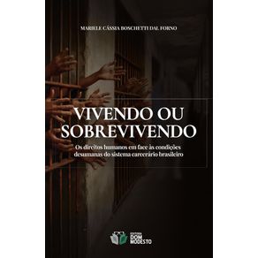 Vivendo-ou-sobrevivendo--Os-direitos-humanos-em-face-as-condicoes-desumanas-do-sistema-carcerario-brasileiro