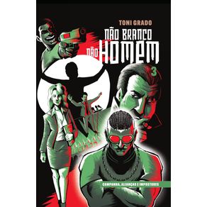 Nao-Branco-Nao-Homem--Campanha-aliancas-e-impostores