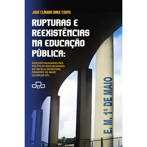 Rupturas-e-Reexistencias-na-Educacao-Publica--Descontinuidades-das-Politicas-Educacionais-na-Escola-Municipal-Primeir-de-Maio--Guaruja-SP-