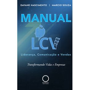 Manual-LCV:-Lideranca,-Comunicacao-e-Vendas:-transformando-vida-e-empresas