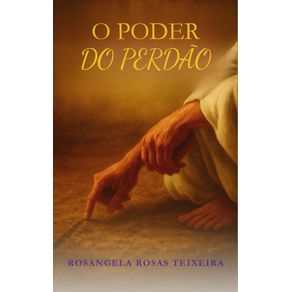 O-Poder-do-Perdao--o-que-e-perdoar--E-nao-condenar-alguem-pelo-dano-que-causou-pelo-erro-que-cometeu-perdoar-e-a-demonstracao-clara-e-poderosa-de-que-amamos-com-o-amor-de-Jesus-a-ofensa-e-o-ofensor--