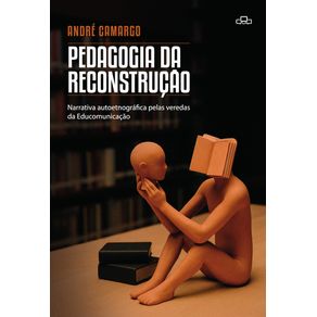 Pedagogia-da-reconstrucao--narrativa-autoetnografica-pelas-veredas-da-Educomunicacao