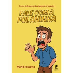 Fale-com-a-Fulaninha--Como-a-desatencao-afugenta-o-fregues