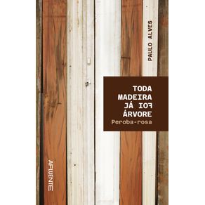 Toda-madeira-ja-foi-arvore--Peroba-rosa