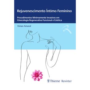 Rejuvenescimento-Intimo-Feminino:-Procedimentos-Minimamente-Invasivos-em-Ginecologia-Regenerativa-Funcional-e-Estetica