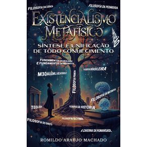 Existencialismo-metafisico--Sintese-e-unificacao-de-todo-conhecimento