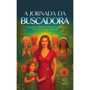 A-jornada-da-buscadora--a-cura-do-feminino-por-meio-da-constelacao-familiar