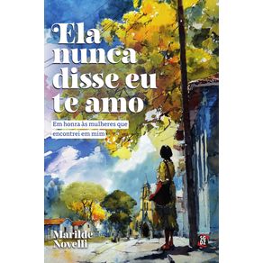 Ela-nunca-disse-eu-te-amo--Em-honra-as-mulheres-que-encontrei-em-mim