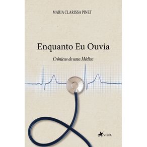 Enquanto-Eu-Ouvia--Cronicas-de-uma-Medica