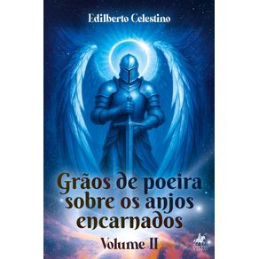 Graos-de-Poeira-Sobre-os-Anjos-Encarnados--Volume-II