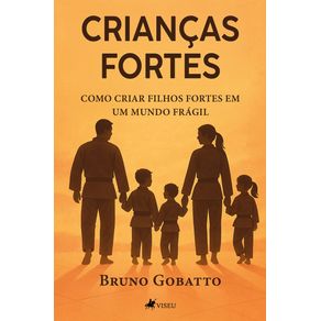 Criancas-Fortes--Como-criar-filhos-fortes-em-um-mundo-Fragil