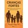 Criancas-Fortes--Como-criar-filhos-fortes-em-um-mundo-Fragil