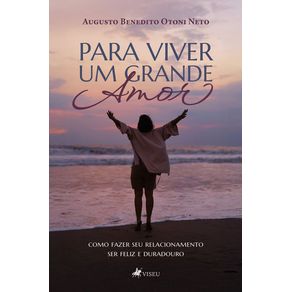 Para-Viver-um-Grande-Amor--Como-fazer-seu-relacionamento-ser-feliz-e-duradouro