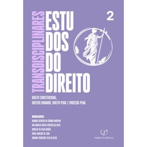 Estudos-Transdisciplinares-do-Direito---Volume-2:-Direito-Constitucional,-Direitos-Humanos,-Direito-Penal-e-Processo-Penal--