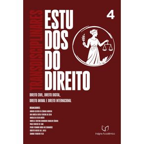 Estudos-Transdisciplinares-do-Direito---Volume-4:-Direito-Civil,-Direito-Digital,-Direito-Animal-e-Direito-Internacional--