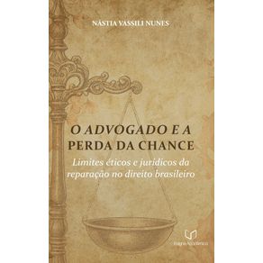 O-Advogado-e-a-Perda-da-Chance--Limites-Eticos-e-Juridicos-da-Reparacao-no-Direito-Brasileiro--
