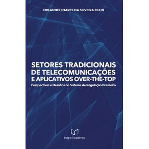 Setores-Tradicionais-de-Telecomunicacoes-e-Aplicativos-Over-The-Top--Perspectivas-e-Desafios-no-Sistema-de-Regulacao-Brasileiro--
