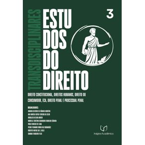 Estudos-Transdisciplinares-do-Direito---Volume-3--Direito-Constitucional-Direitos-Humanos-Direito-do-Consumidor-ECA-Direito-Penal-e-Processual-Penal--