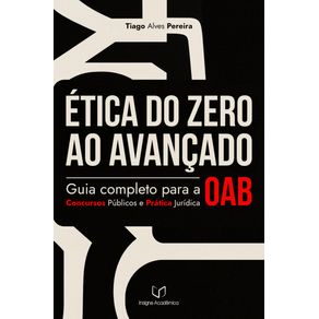 Etica-do-Zero-ao-Avancado--Guia-Completo-para-OAB-Concursos-Publicos-e-Pratica-Juridica--