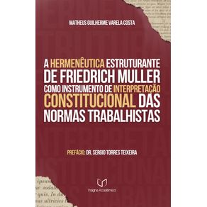 A-Hermeneutica-Estruturante-de-Friedrich-Muller-como-Instrumento-de-Interpretacao-Constitucional-das-Normas-Trabalhistas