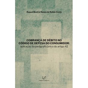 Cobranca-de-Debito-no-Codigo-de-Defesa-do-Consumidor--Aplicacao-do-Paragrafo-Unico-do-Artigo-42--