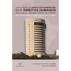 A-Aplicacao-do-Direito-Interamericano-dos-Direitos-Humanos-pelo-Tribunal-Regional-Federal-da-5a-Regiao--Uma-Analise-Quanti-Qualitativa-de-suas-Decisoes-e-Acordaos--