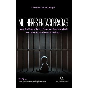 Mulheres-Encarceradas--uma-Analise-sobre-o-Direito-a-Maternidade-no-Sistema-Prisional-Brasileiro--