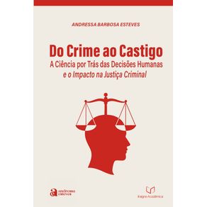 Do-Crime-ao-Castigo--a-Ciencia-portras-das-Decisoes-Humanas-e-o-Impacto-na-Justica-Criminal--