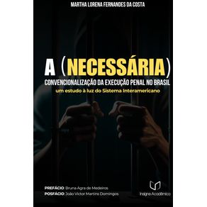 A--Necessaria--Convencionalizacao-da-Execucao-Penal-no-Brasil--Um-Estudo-a-Luz-do-Sistema-Interamericano--