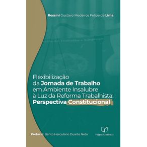Flexibilizacao-da-Jornada-de-Trabalho-em-Ambiente-Insalubre-a-Luz-da-Reforma-Trabalhista--Perspectiva-Constitucional--