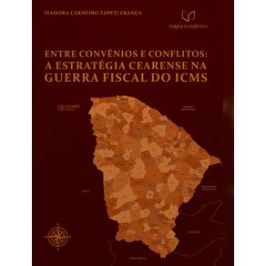 Entre-Convenios-e-Conflitos--A-Estrategia-Cearense-na-Guerra-Fiscal-do-ICMS--