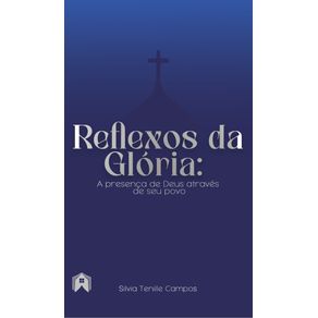 Reflexos-da-Gloria:--A-presenca-de-Deus-atraves-de-seu-povo