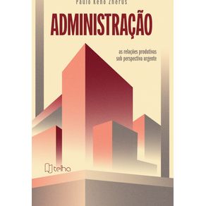 Administracao--as-relacoes-produtivas-sob-perspectiva-urgente