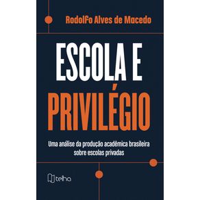 Escola-e-privilegio--uma-analise-da-producao-academica-brasileira-sobre-escolas-privadas