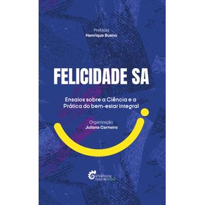 FELICIDADE-SA-–-Ensaios-sobre-a-ciencia-e-a-pratica-do-bem-estar-integral