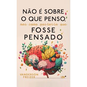 Nao-e-sobre-o-que-penso,-mas-como-gostaria-que-fosse-pensado